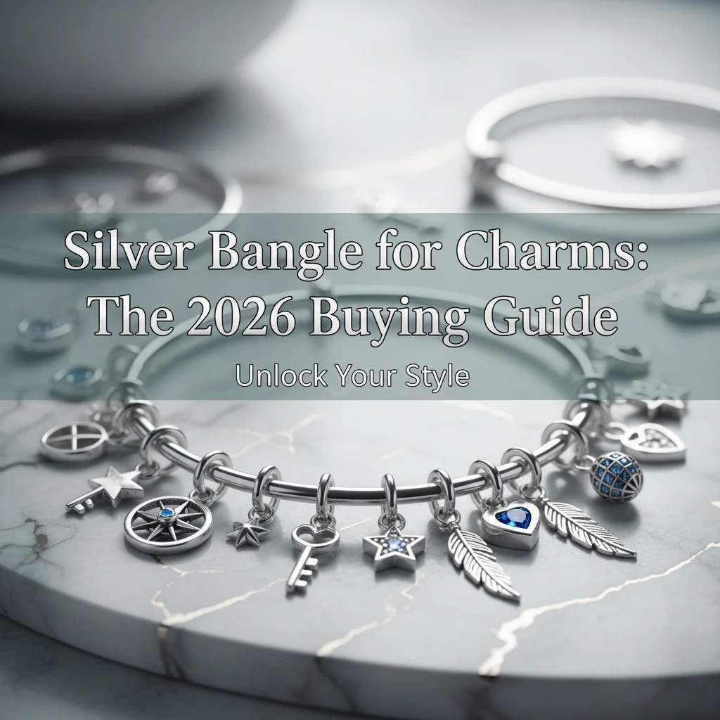 Silver Bangle for Charms: The 2026 Buying Guide