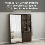 The Best Full Length Mirrors with Jewelry Storage in 2026: Top Picks & Reviews