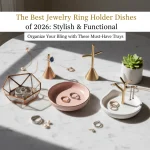 The Best Jewelry Ring Holder Dishes of 2026: Stylish & Functional