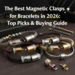 The Best Magnetic Clasps for Bracelets in 2026: Top Picks & Buying Guide
