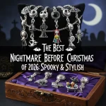 The Best Nightmare Before Christmas Charms of 2026: Spooky & Stylish