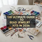 The Ultimate Guide to Bead Jewelry Kits in 2026