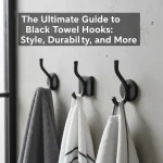 The Ultimate Guide to Black Towel Hooks: Style, Durability, and More