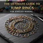 The Ultimate Guide to Jump Rings for Jewelry Making